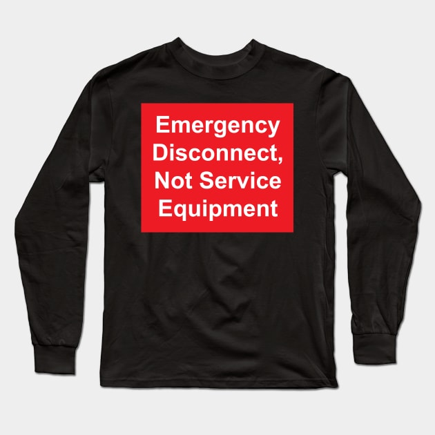 Electric Service Emergency Disconnect, Not Service Equipment Label Long Sleeve T-Shirt by MVdirector